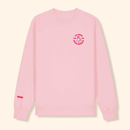 eve Sweater "I'M HERE FOR THE GOOD ENERGY"