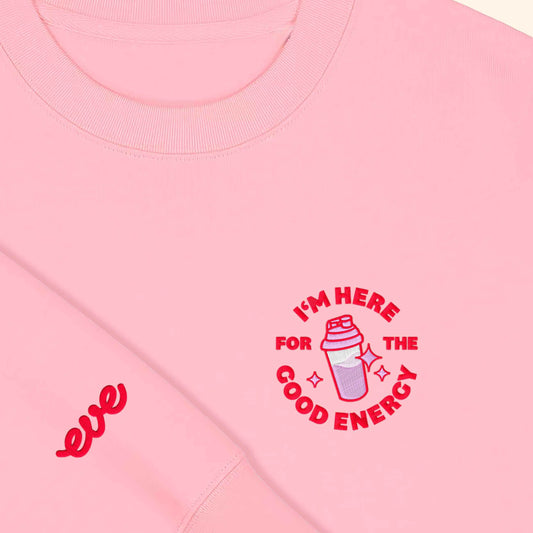 eve Sweater "I'M HERE FOR THE GOOD ENERGY"