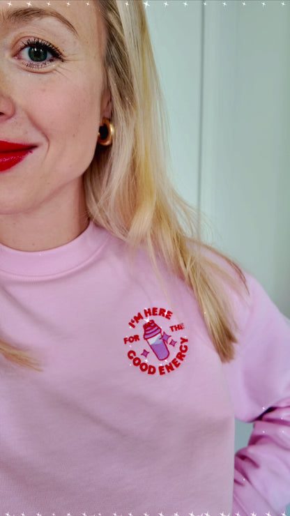 eve Sweater "I'M HERE FOR THE GOOD ENERGY"